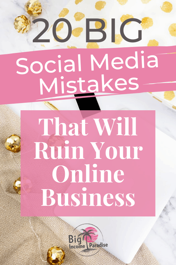 Don't make these 20 BIG Social Media Mistakes or they will ruin your online business. You have to stand out of the crowd and do your social media marketing the right way. Making these mistakes can hurt your reputation. So make sure you avoid them. #bigincomeparadise #socialmediamarketing #socialmediamistakes #socialmediamarketingmistakes 