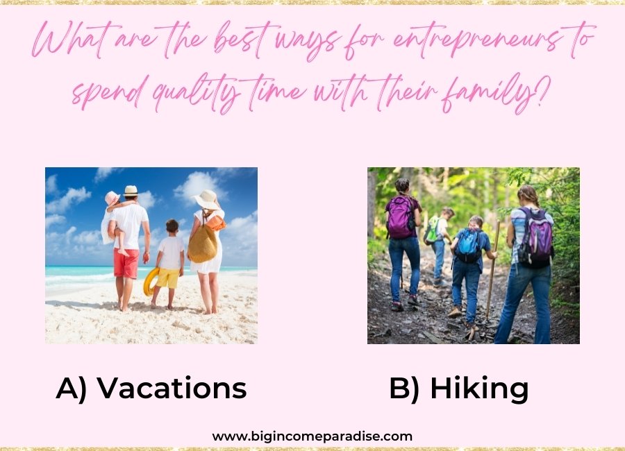 What are the best ways for entrepreneurs to spend quality time with their family