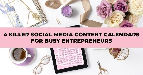 4 Killer Social Media Content Calendar For Busy Entrepreneurs