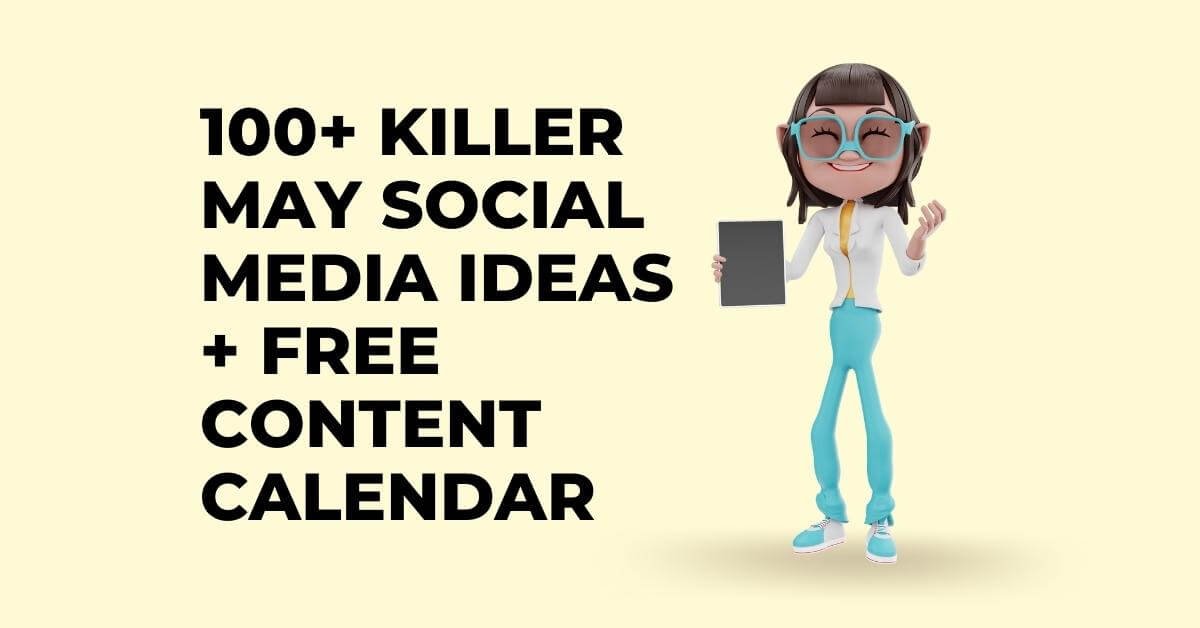 100+ Killer May Social Media Ideas + Free Content Calendar