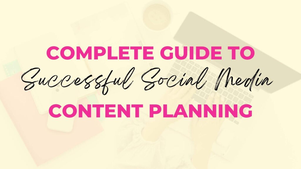 Complete Guide To Successful Social Media Content Planning