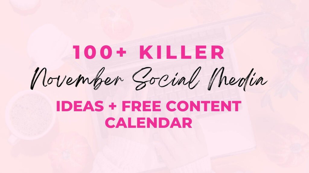 100+ Killer November Social Media Ideas + Free Content Calendar