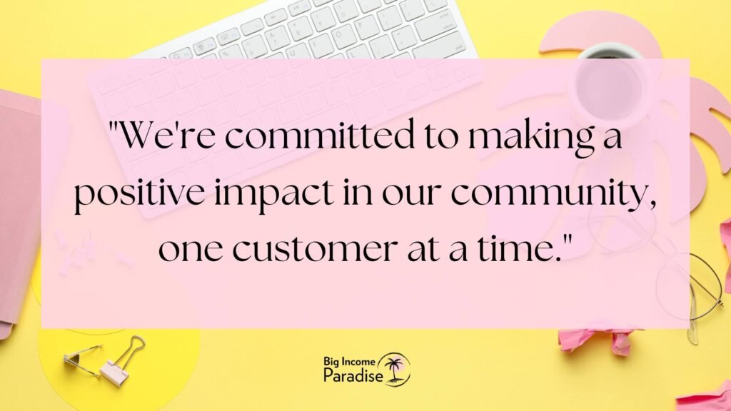 We're committed to making a positive impact in our community, one customer at a time.