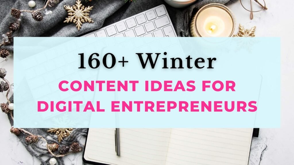 160+ Winter Content Ideas For Digital Entrepreneurs