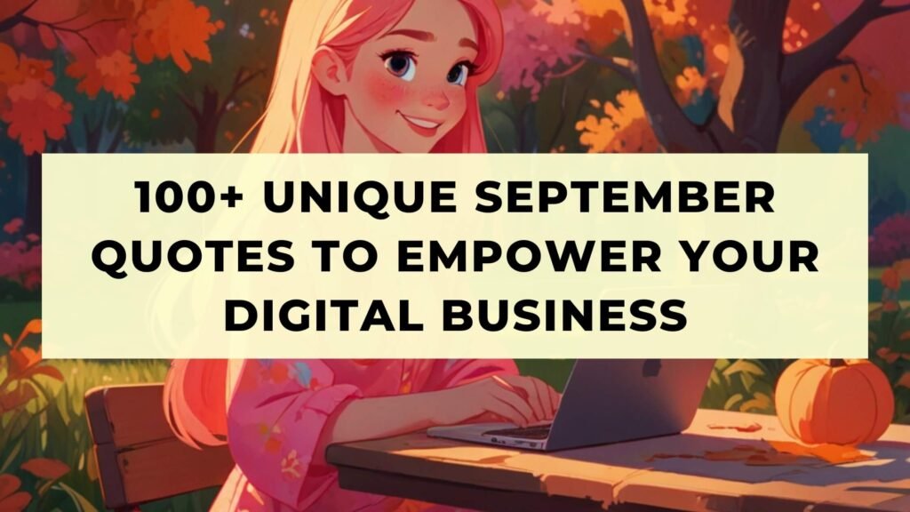 100+ Unique September Quotes To Empower Your Digital Business