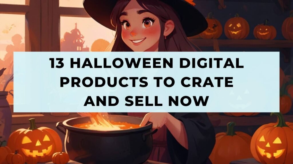 13 Halloween Digital Products To Crate and Sell Now