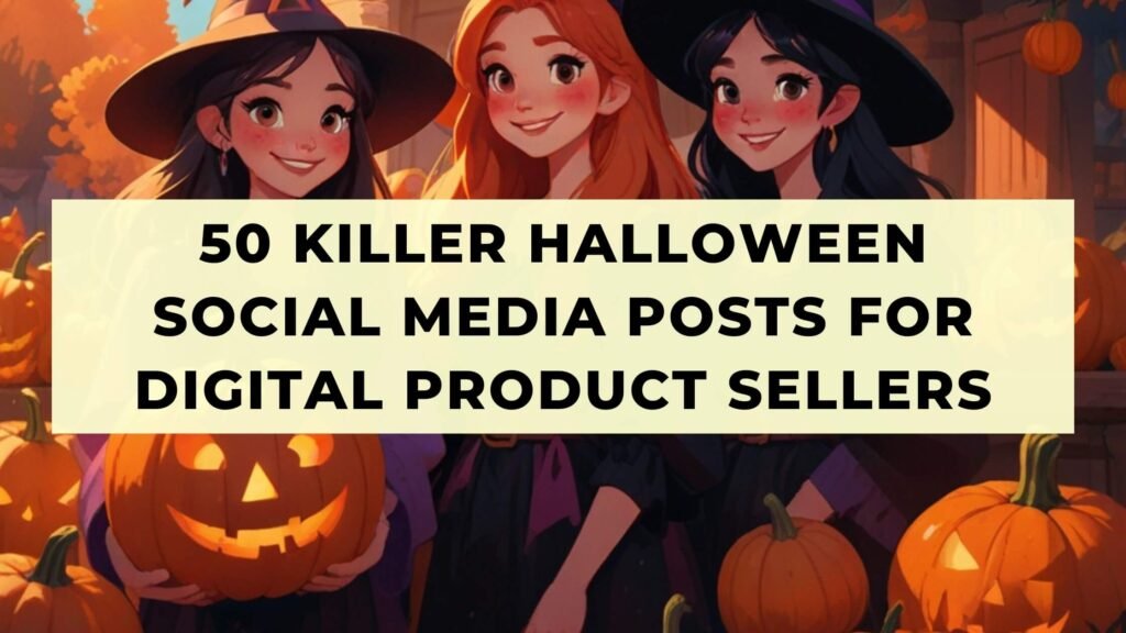 50 Killer Halloween Social Media Posts for Digital Product Sellers