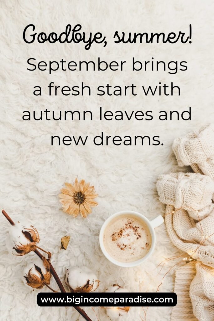 Goodbye, summer! September brings a fresh start with autumn leaves and new dreams.