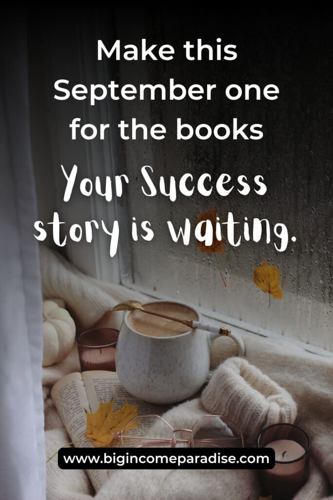 Make this September one for the books Your Success story is waiting.