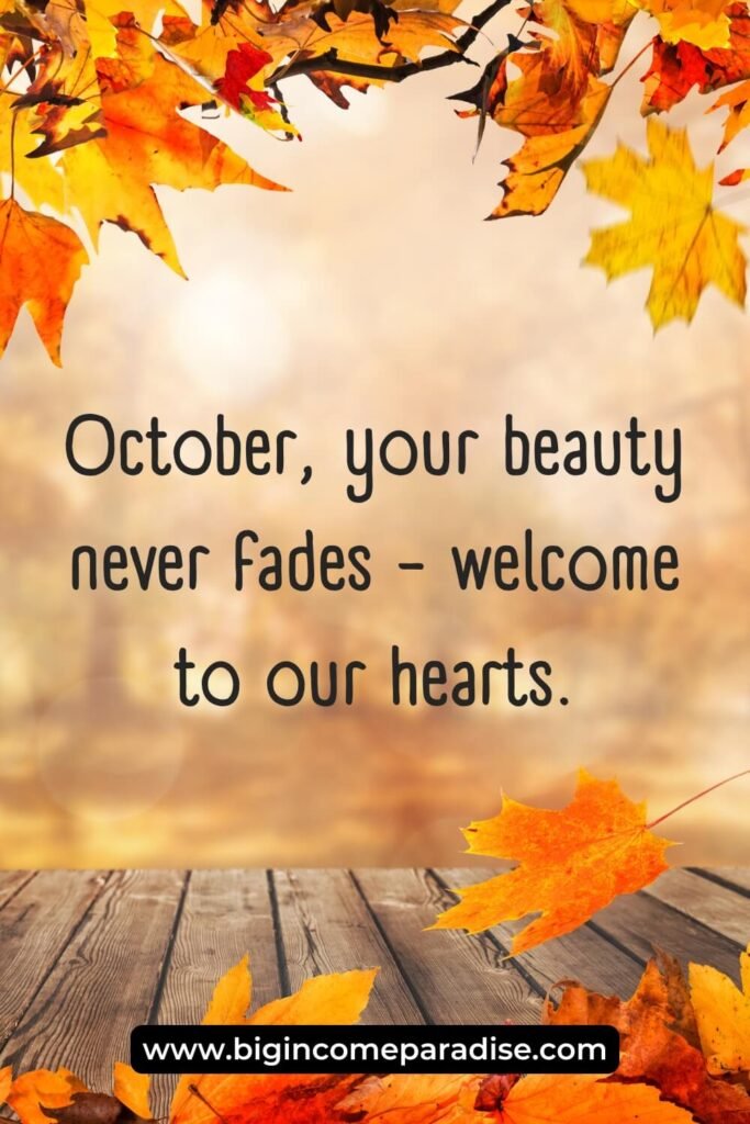 October, your beauty never fades - welcome to our hearts