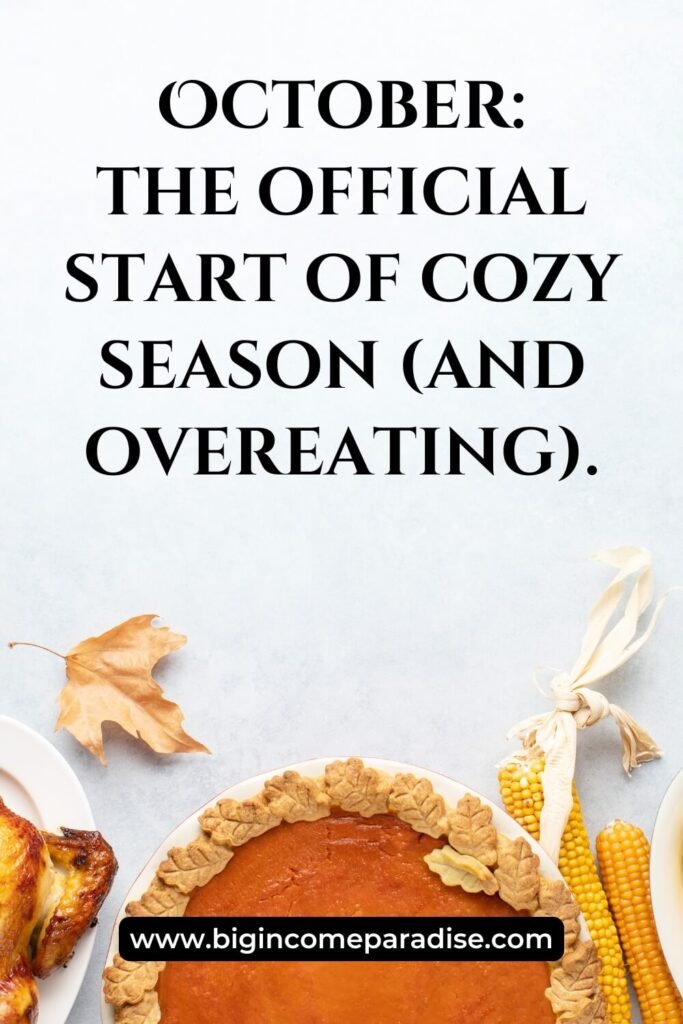 October_ the official start of cozy season (and overeating)