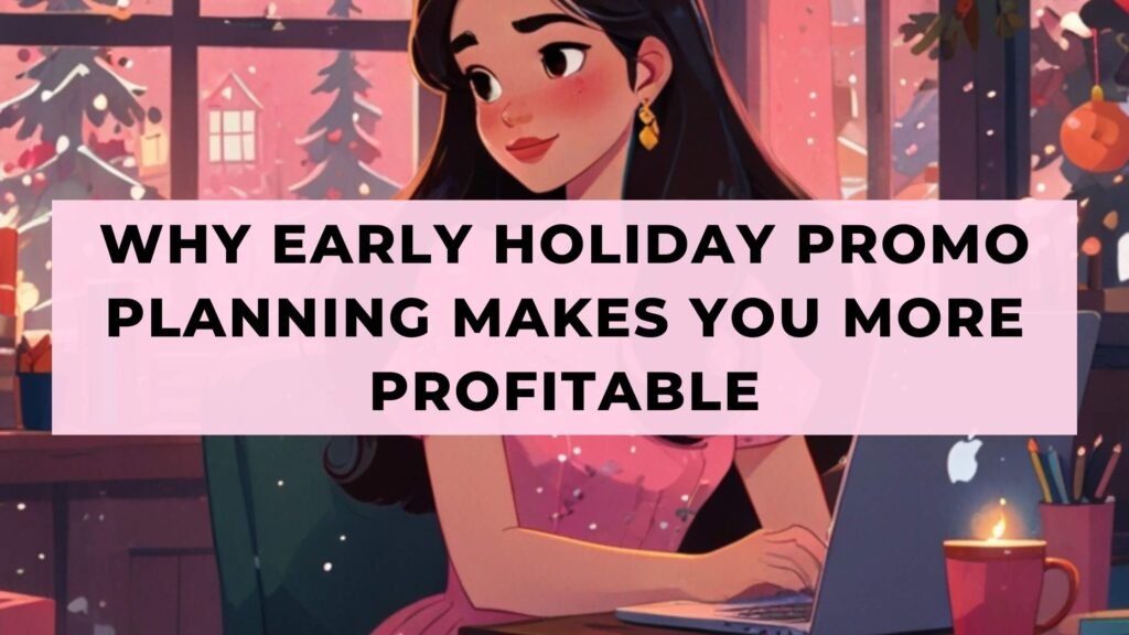 Why Early Holiday Promo Planning Makes You More Profitable