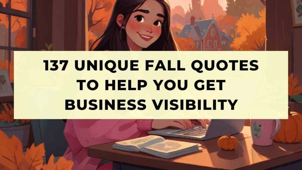 137 Unique Fall Quotes To Help You Get Business Visibility