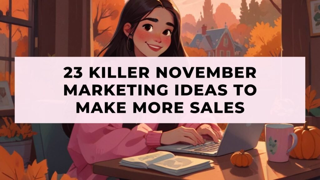 23 Killer November Marketing Ideas To Make More Sales