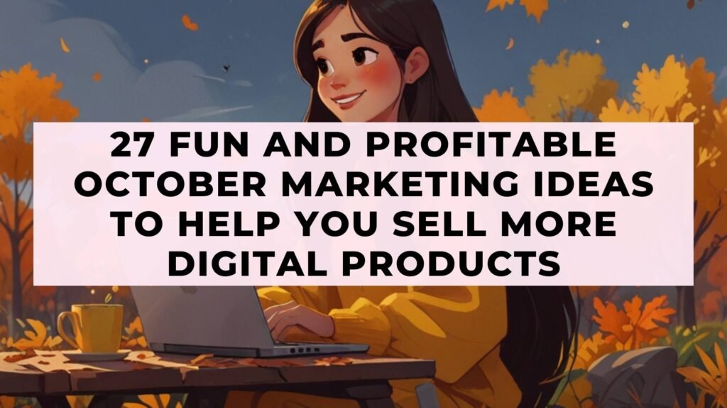 27 Fun And Profitable October Marketing Ideas To Help You Sell More Digital Products