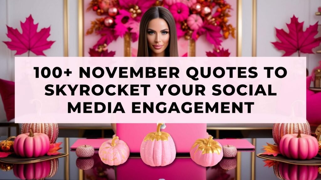 100+ November Quotes to Skyrocket Your Social Media Engagement