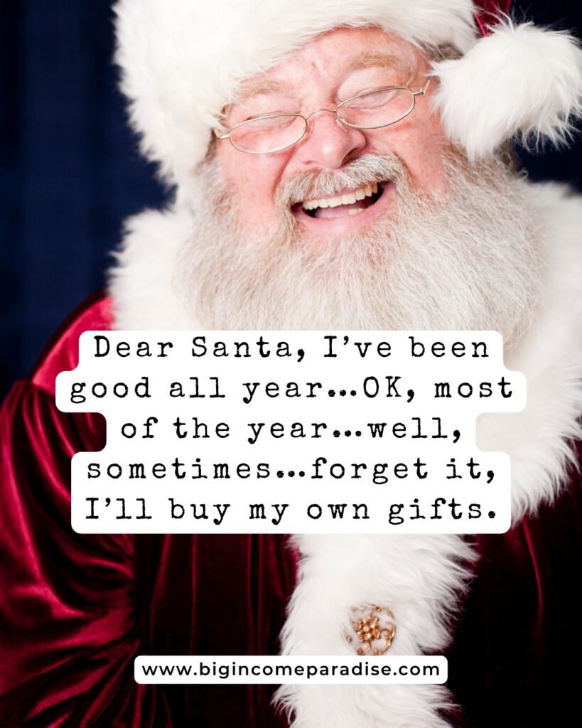 Dear Santa, I’ve been good all year…OK, most of the year…well, sometimes…forget it, I’ll buy my own gifts.