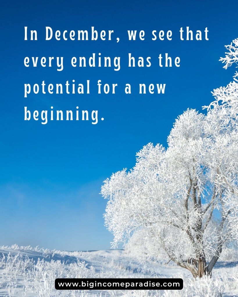 In December, we see that every ending has the potential for a new beginning.