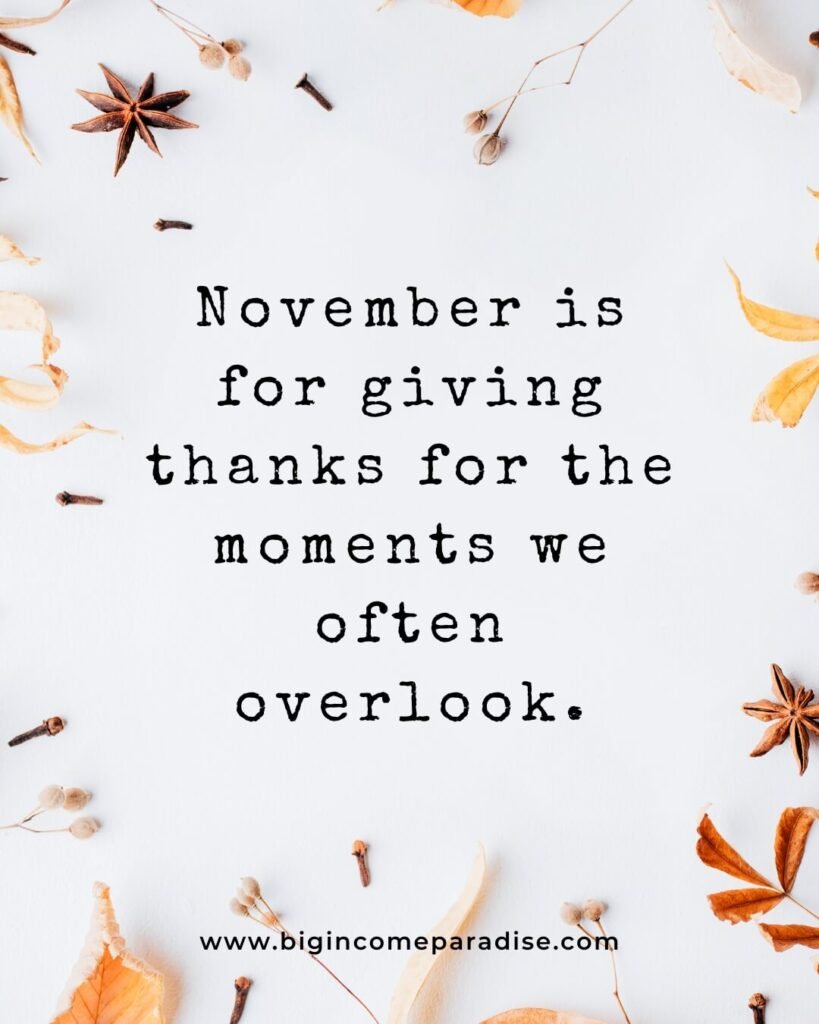 November is for giving thanks for the moments we often overlook.