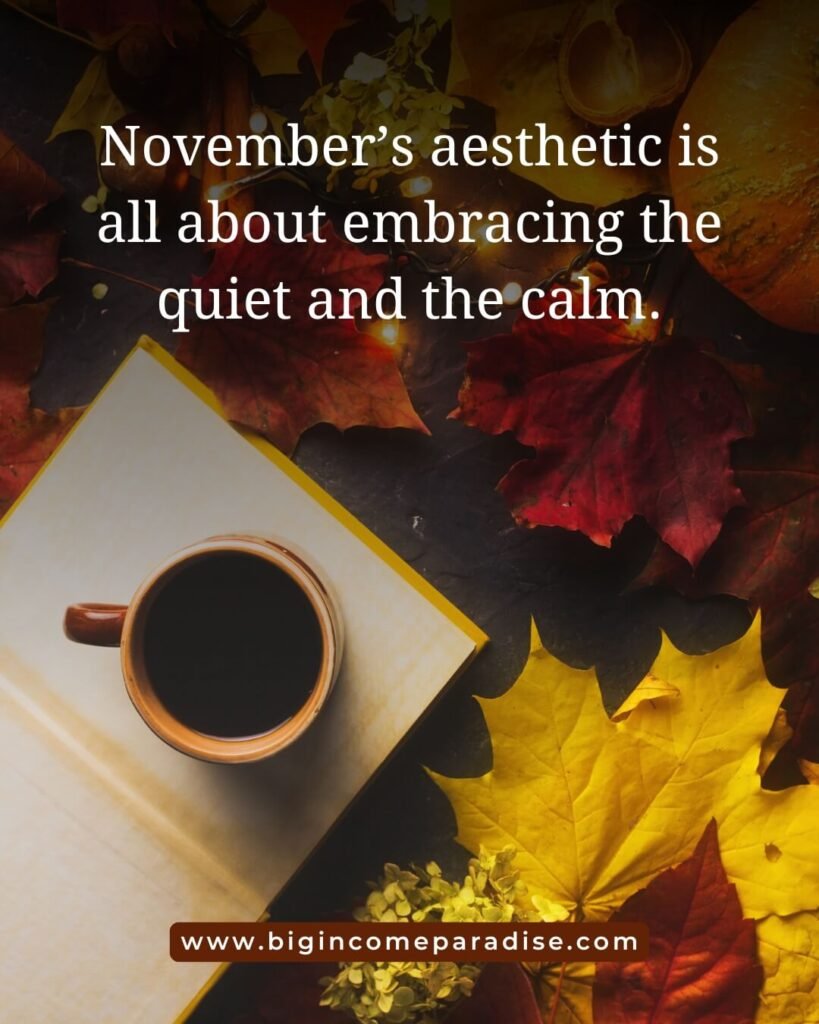 November’s aesthetic is all about embracing the quiet and the calm.