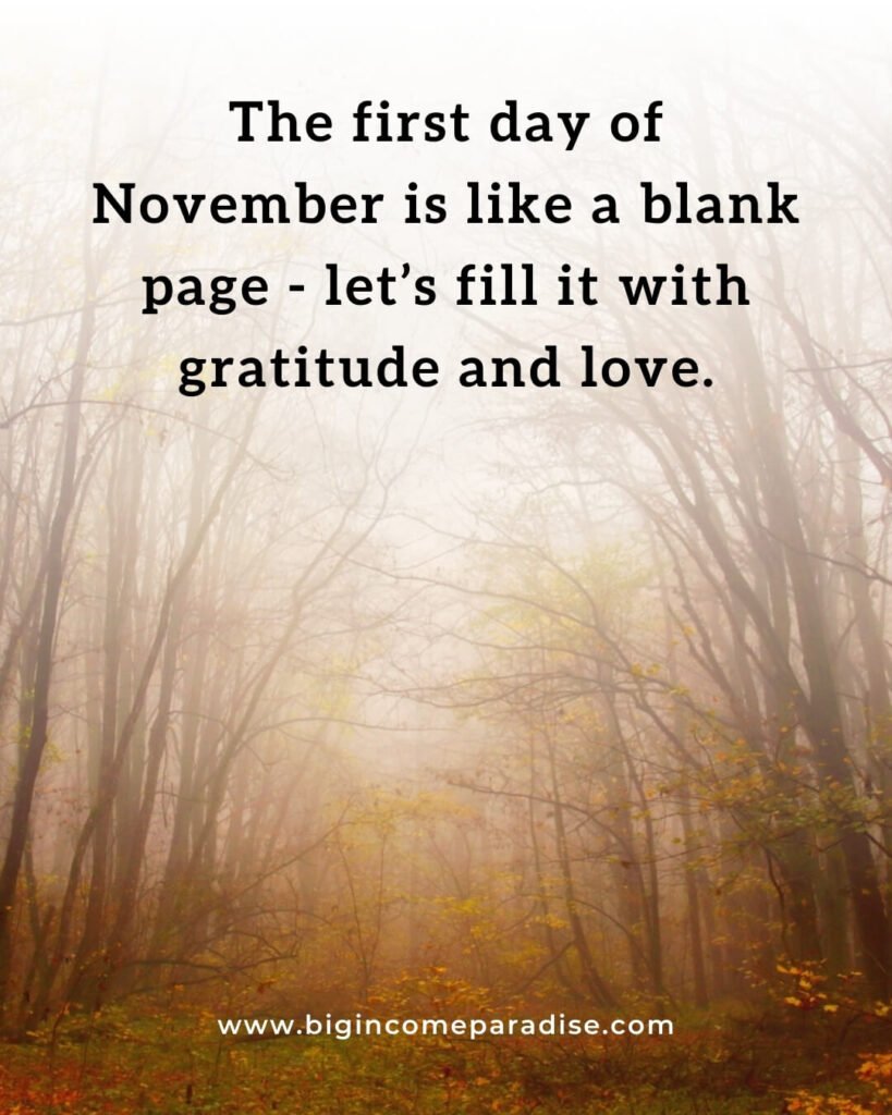 The first day of November is like a blank page - let’s fill it with gratitude and love