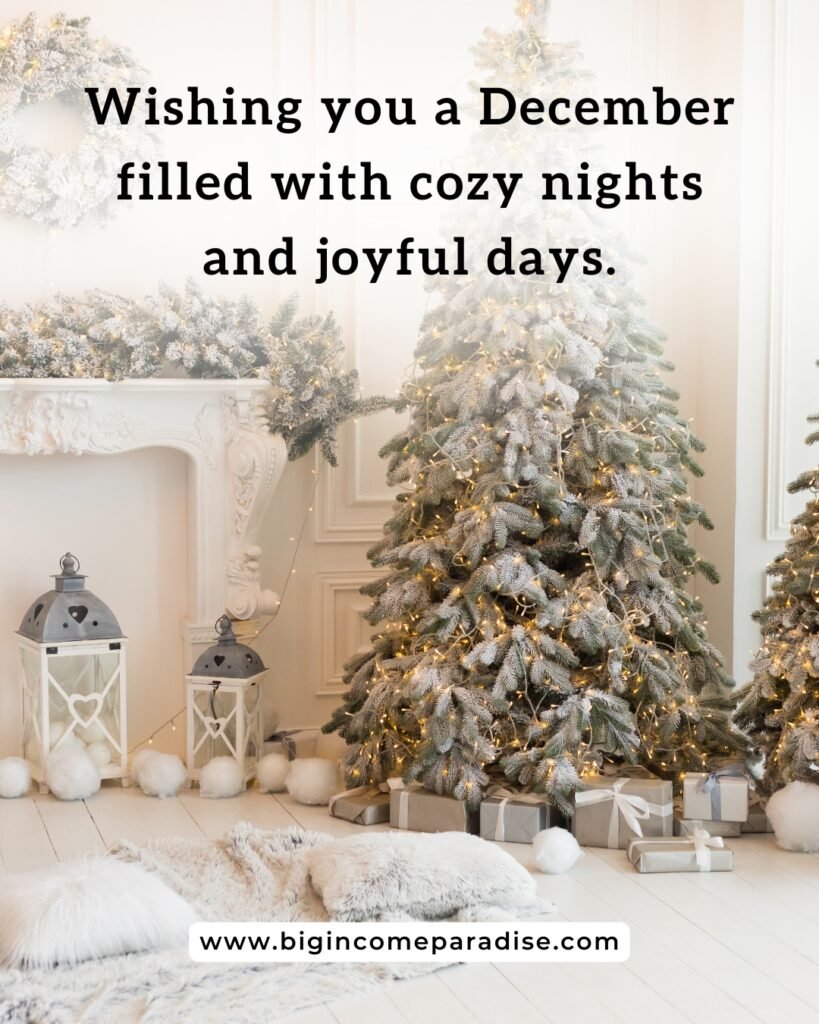 Wishing you a December filled with cozy nights and joyful days.