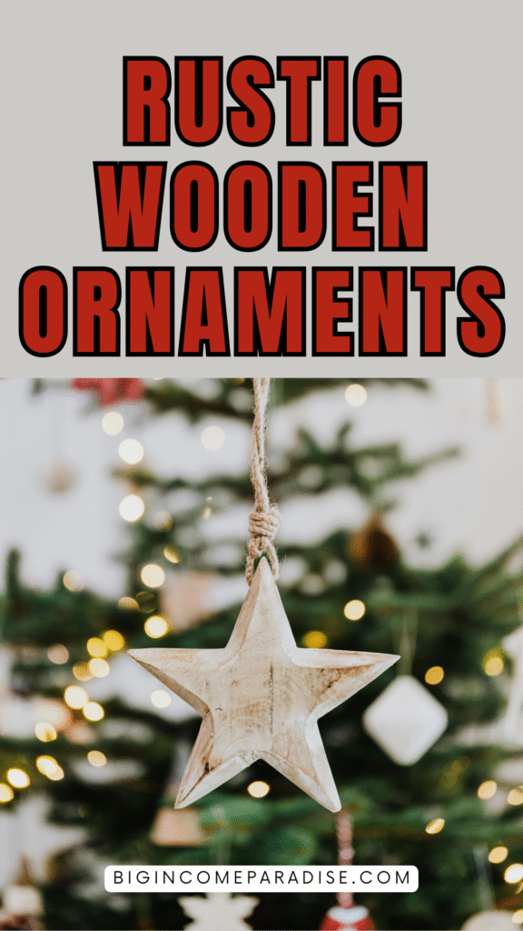 Rustic Wooden Ornaments - The Hottest Christmas Decor Ideas to Make Your Holiday Crafts Profitable