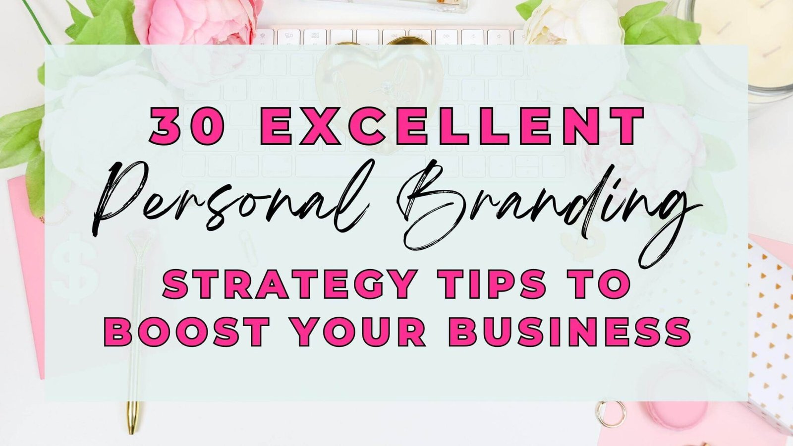 30 Excellent Personal Branding Strategy Tips To Boost Your Business