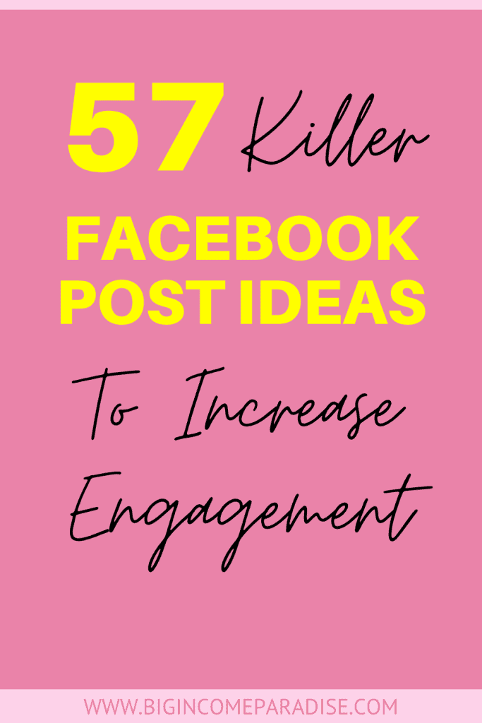 57 Facebook Post Ideas To Help You Increase Engagement Big Income Paradise 