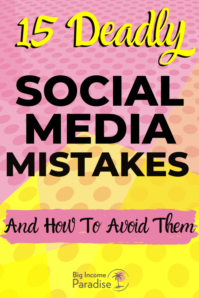 15 Deadly Social Media Mistakes And How To Avoid Them