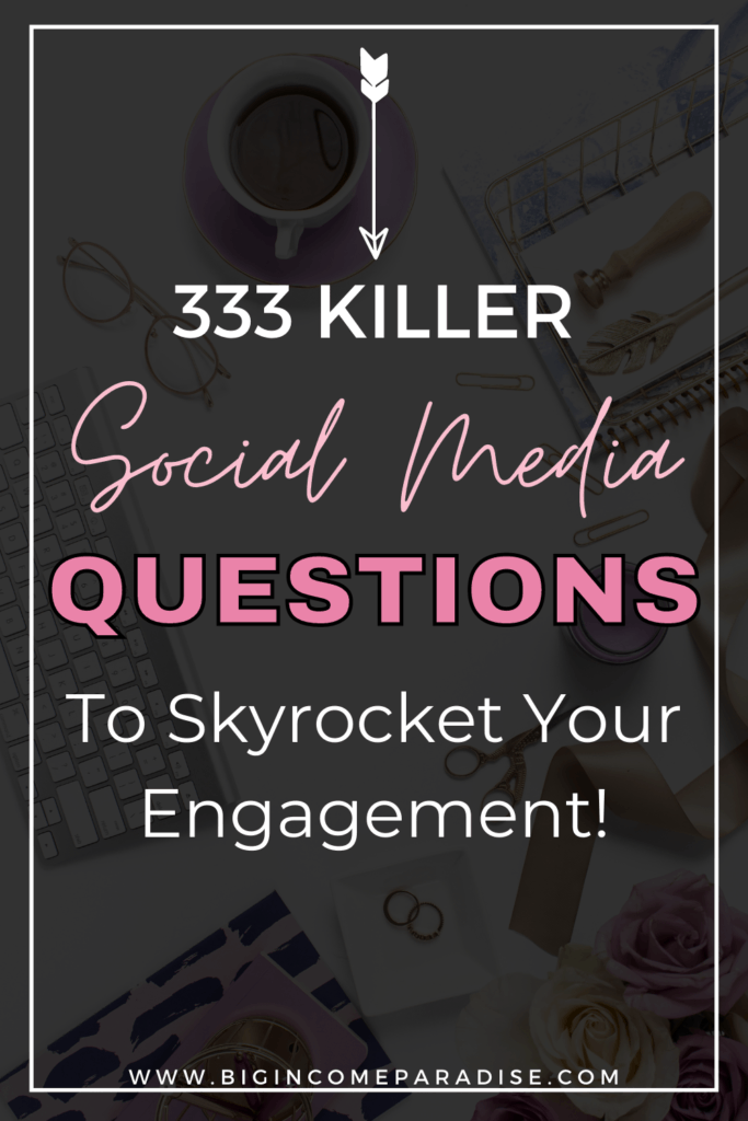 333 Killer Social Media Questions To Skyrocket Your Engagement
