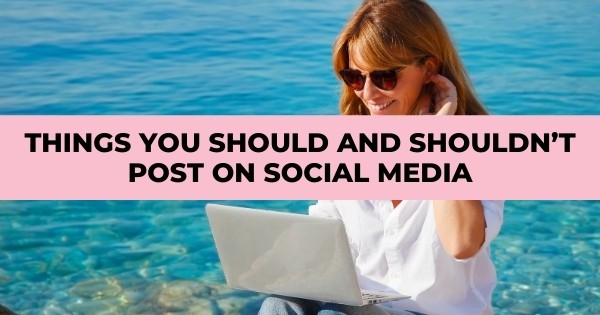 What You Should And Shouldn't Post On Social Media