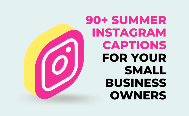 90+ Successful Summer Instagram Captions For Your Small Business