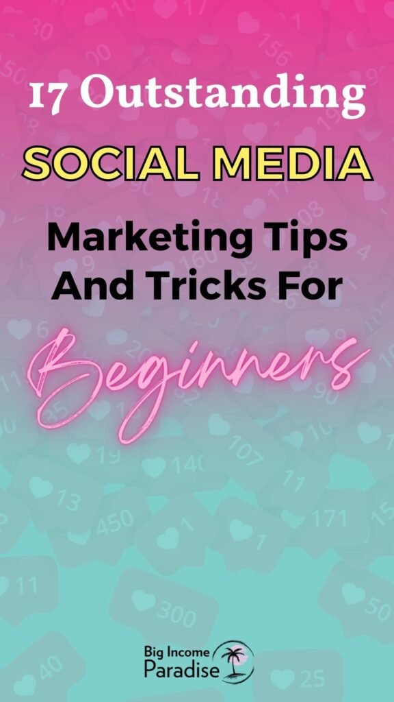 Discover 17 TOP Social Media Marketing Tips For Beginners