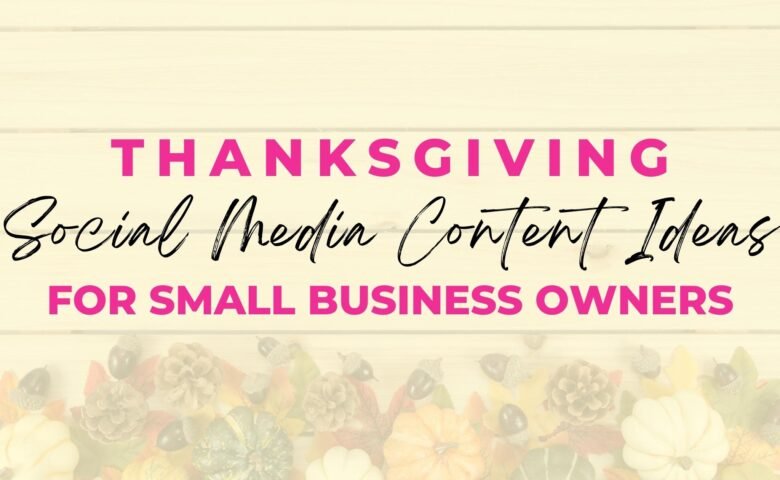 Thanksgiving Social Media Content Ideas for Small Business Owners