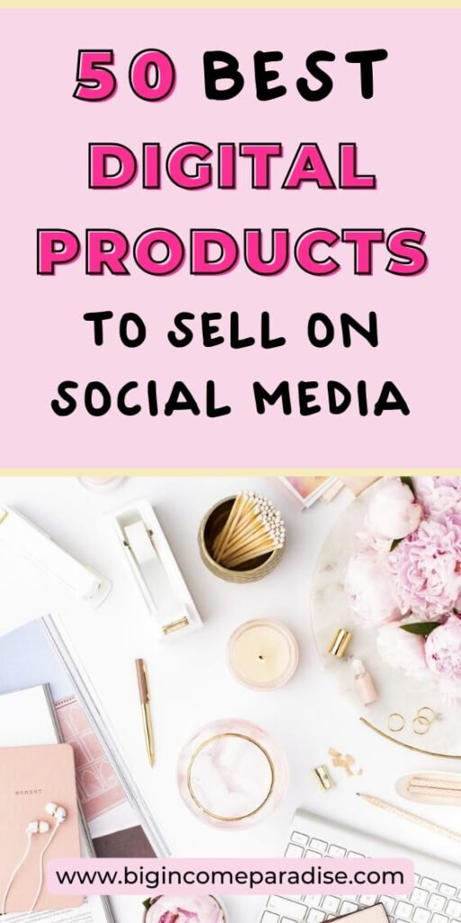 50 Digital Product Ideas To Sell On Social Media. Make Money From Home With These Digital Products.