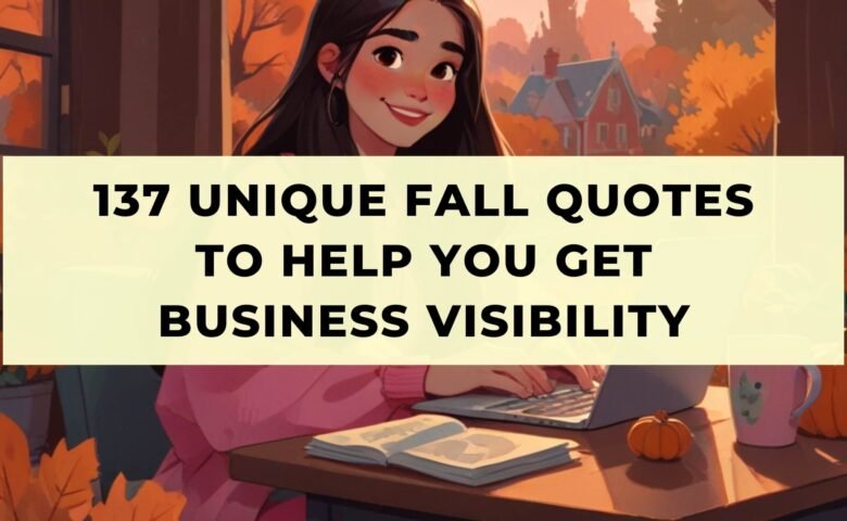 137 Unique Fall Quotes To Help You Get Business Visibility