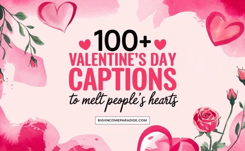 100+ Valentine’s Day Captions to Melt People's Hearts