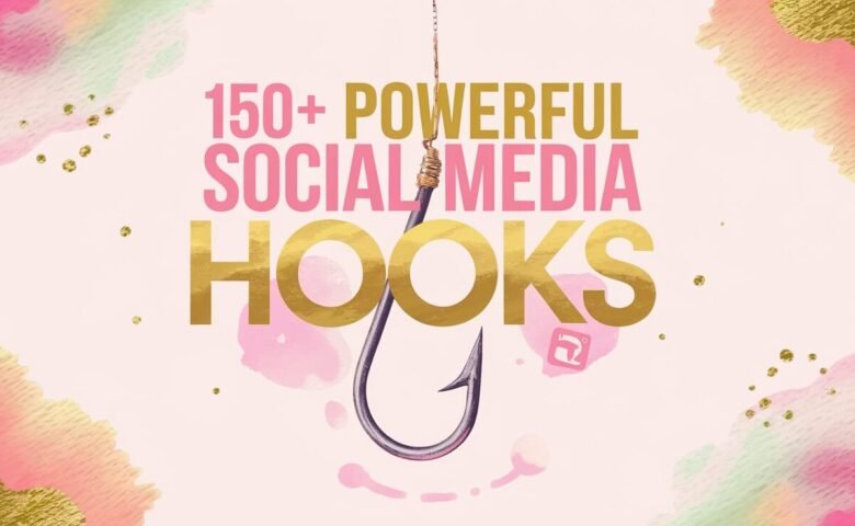 150+ Powerful Social Media Hooks To Make Your Content Stand Out