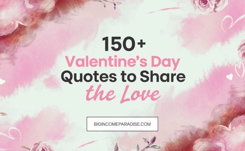 150+ Valentine’s Day Quotes to Share the Love