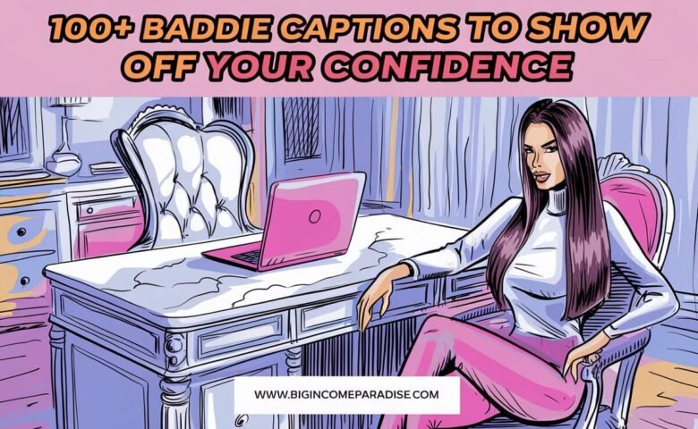 over 100 baddie captions to boost your confidence