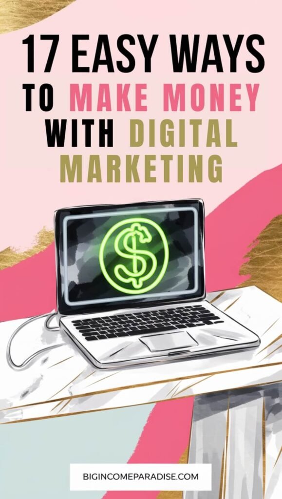 17 Easy Ways To Make Money With Digital Marketing