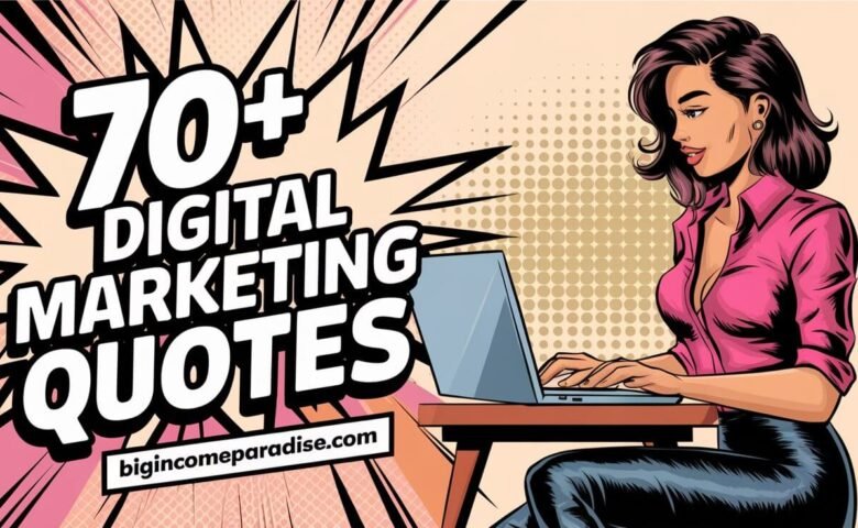 77 Digital Marketing Quotes That Will Fire Up Your Passion