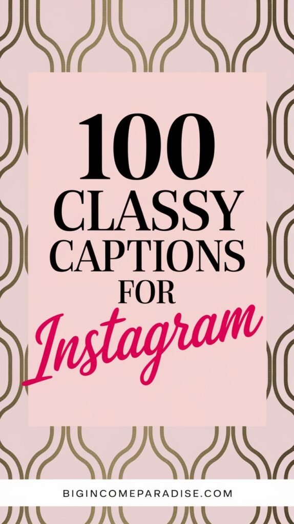 100 Classy Captions for Instagram