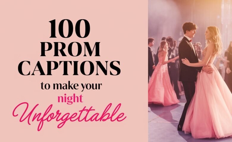 100 Prom Captions That Will Make Your Night Unforgettable