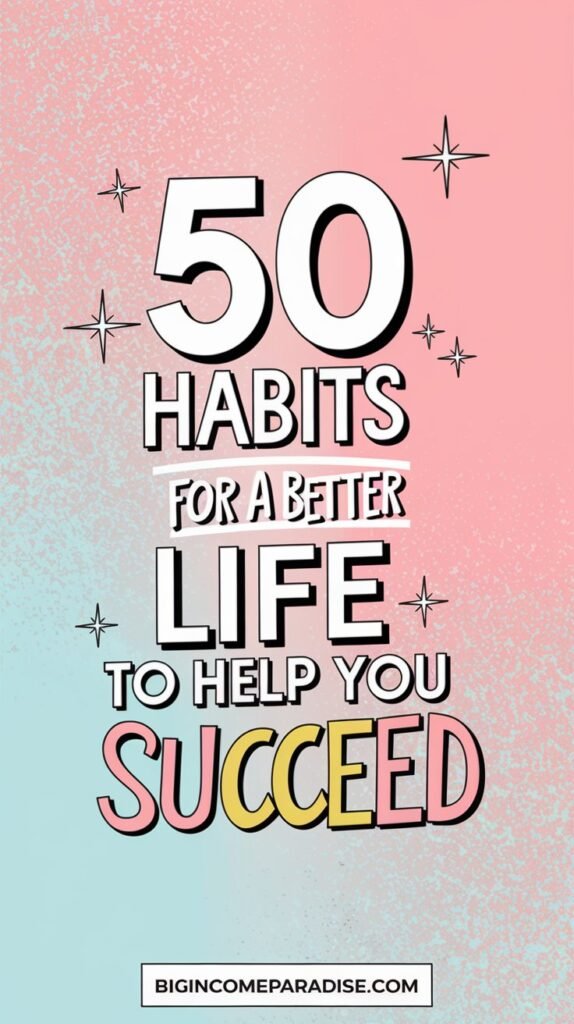 50 Habits for a Better Life