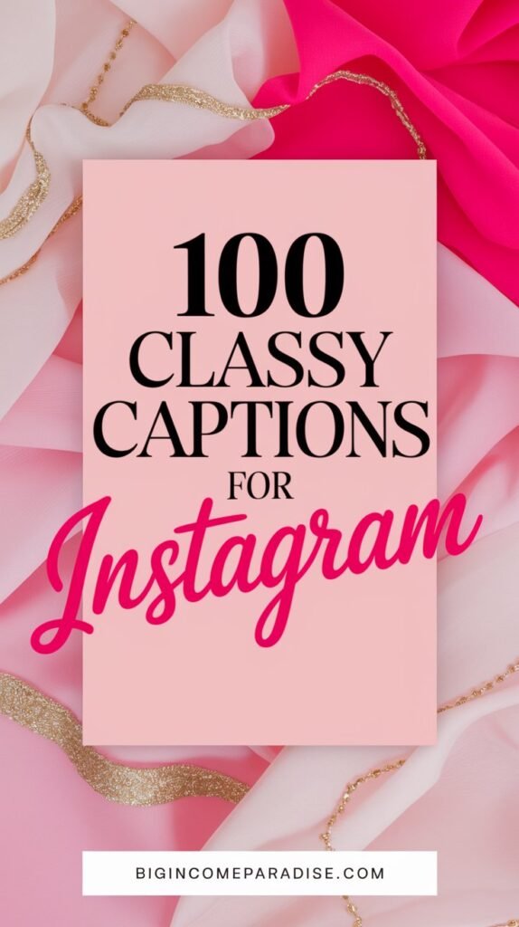 Classy Captions for Instagram That Will Make You Stand Out