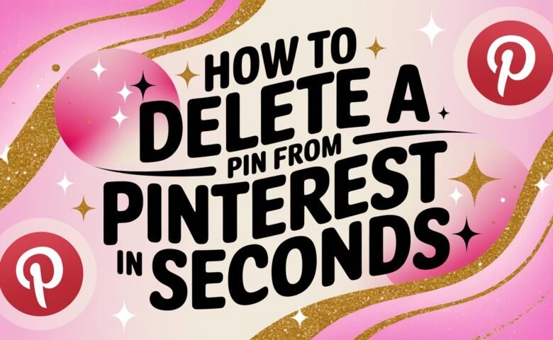 How to Delete a Pin from Pinterest in Seconds (So Simple!)