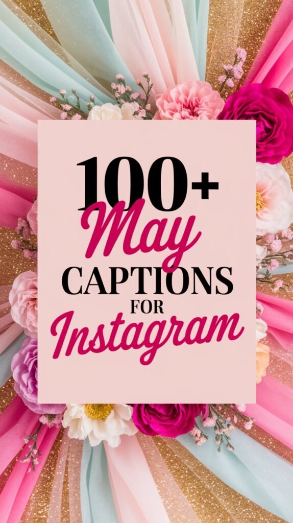 100+ Outstanding May Captions For Instagram