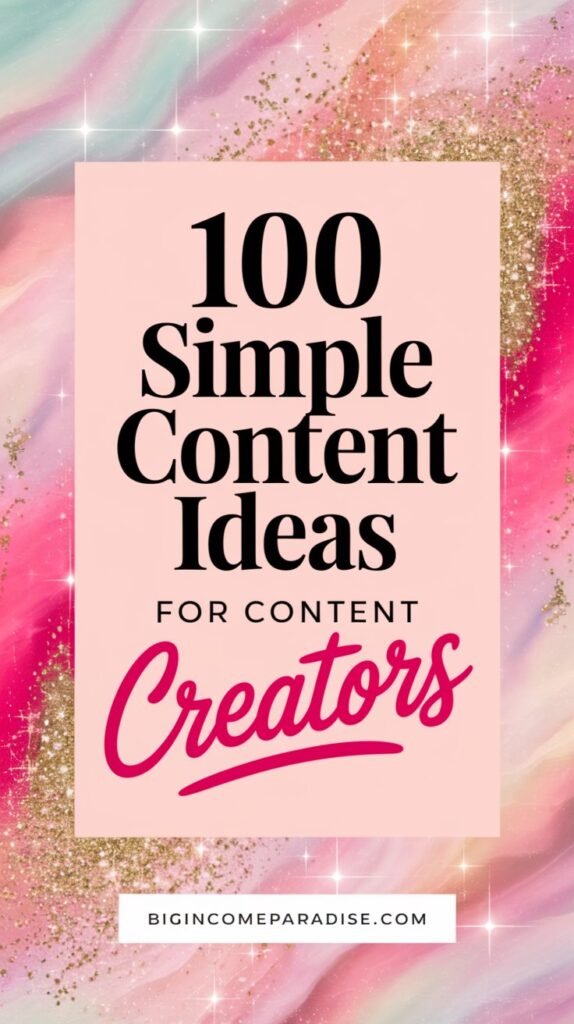 A colorful vertical graphic with a pastel rainbow background and gold glitter accents, featuring a pink rectangular frame with the text '100 Simple Content Ideas for Content Creators' in black and pink fonts, and the website 'bigincomeparadise.com' at the bottom in a white box, surrounded by sparkling starbursts.